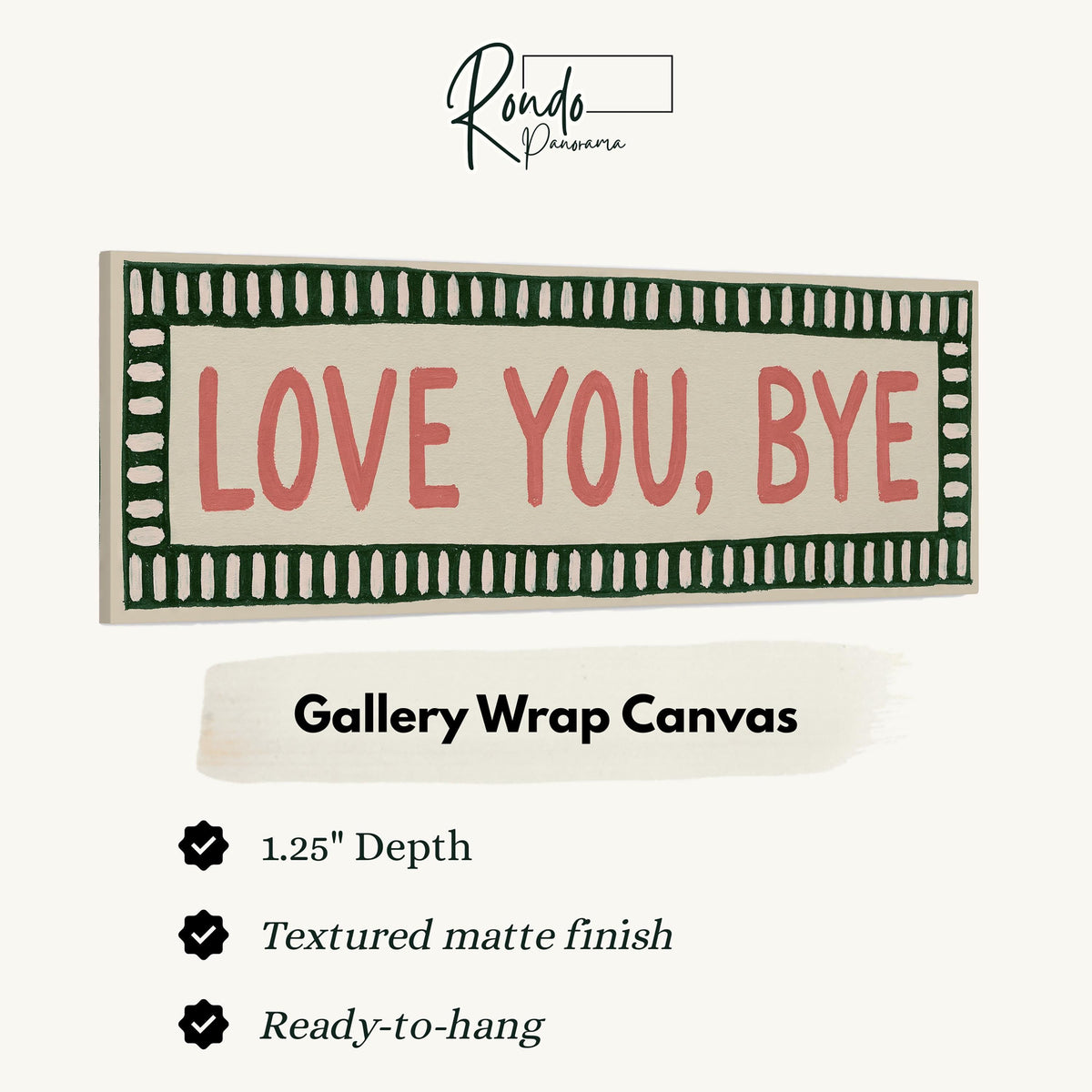 Love you, bye sign with a green border gallery wrap canvas with the image wrapped around the edges