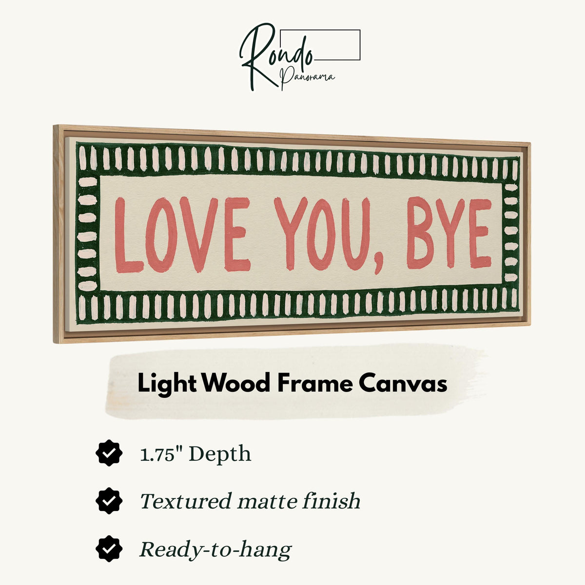 Love you, bye sign with a green border canvas print in a light wood floating frame